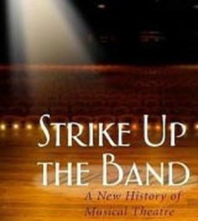 strike up the band a new history of musical theatre pdf