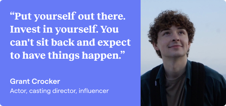 This image features a young man with curly hair looking up thoughtfully, framed against a clear sky. He is wearing a dark jacket over a light shirt. On the left side of the image is a quote in white text, “Put yourself out there. Invest in yourself. You can’t sit back and expect to have things happen. --Grant Crocker - Actor, casting director, influencer"