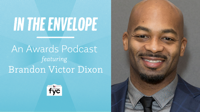 ‘In the Envelope’ Podcast: Brandon Victor Dixon on How to Squash Self-Doubt