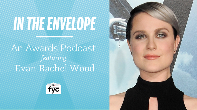 ‘In the Envelope’ Podcast: Evan Rachel Wood Embraces the Unknown on ‘Westworld’