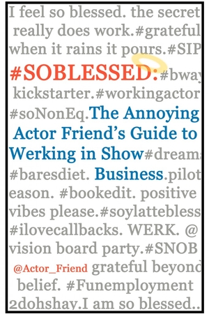 Annoying Actor Friend on Creating an Alias, ‘Werking’ Hard, and Being ‘#SOBLESSED’
